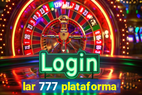 lar 777 plataforma